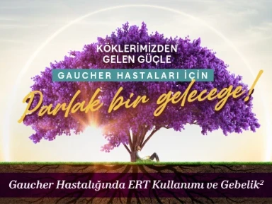 Gaucher Hastalığında ERT Kullanımı ve Gebelik<sup>2</sup>