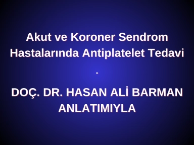 Hasan Ali Barman Akut Koroner Sendrom Antiplatelet Tedavi