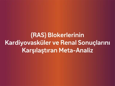 Diyabetli bireylerde RAS blokerlerinin Kardiyovasküler ve Renal etki Meta Analizi