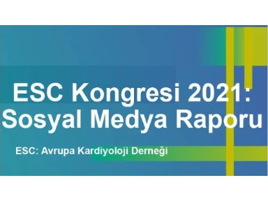 ESC Kongresi 2021:Sosyal Medya Raporu