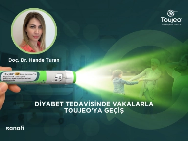 Pediyatrik Vakalarla Toujeo'ya Geçiş - Hande Turan ile Diyabet Tedavisine Bakış