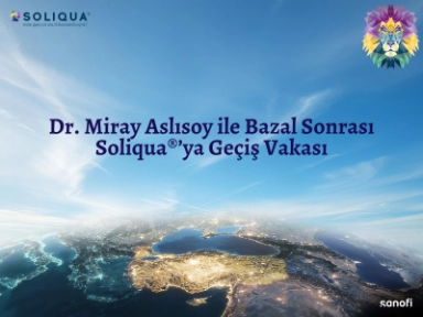 Dr. Miray Aslısoy ile Bazal Sonrası Soliqua Vakası
