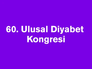 60. Ulusal Diyabet Kongresi'nden Sizin İçin Derlediğimiz Notlar