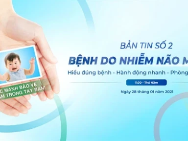 Bản Tin Số 2 Bệnh Do Nhiễm Não Mô Cầu: Hiểu Đúng – Hành Động Nhanh – Phòng Ngừa Kịp Thời