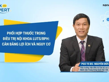 PHỐI HỢP THUỐC TRONG ĐIỀU TRỊ NỘI KHOA LUTS/BPH: CÂN BẰNG LỢI ÍCH VÀ NGUY CƠ