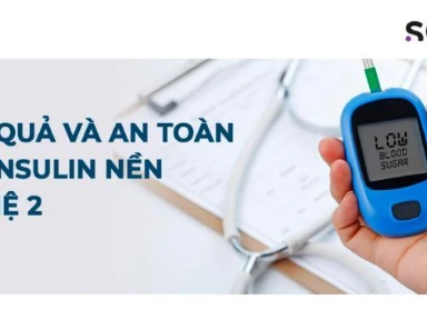 Hiệu Quả Và An Toàn Của Insulin Nền Thế Hệ 2
