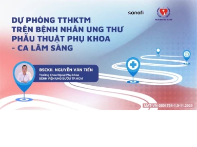 Ca Lâm Sàng: Dự Phòng TTHKTM Trên Bệnh Nhân PT Ung Thư Phụ Khoa