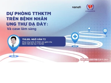 Ca Lâm Sàng: Dự Phòng TTHKTM Trên Bệnh Nhân Ung Thư Dạ Dày