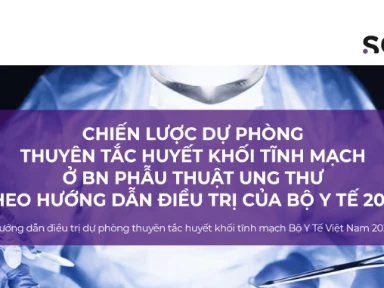Chiến lược dự phòng thuyên tắc huyết khối tĩnh mạch ở BN phẫu thuật ung thư theo hướng dẫn điều trị của Bộ Y Tế 2023
