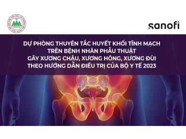Dự Phòng Thuyên Tắc Huyết Khối Tĩnh Mạch Trên Bệnh Nhân Phẫu Thuật Gãy Xương Chậu, Xương Hông, Xương Đùi Theo Hướng Dẫn Điều Trị Của Bộ Y Tế 2023