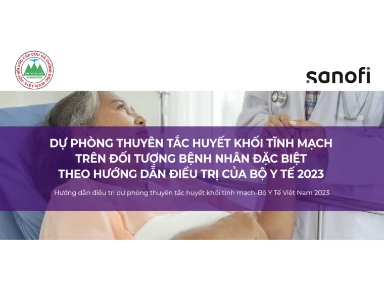 Dự Phòng Thuyên Tắc Huyết Khối Tĩnh Mạch Trên Đối Tượng Bệnh Nhân Đặc Biệt Theo Hướng Dẫn Điều Trị Của Bộ Y Tế 2023
