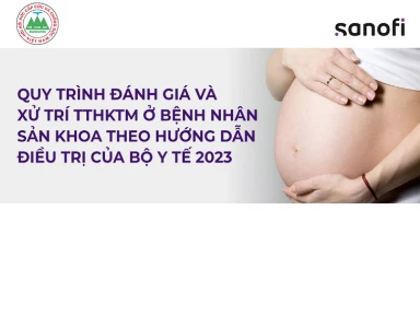 Quy Trình Đánh Giá Và Xử Trí TTHKTM Ở Bệnh Nhân Sản Khoa Theo Hướng Dẫn Điều Trị Của Bộ Y Tế 2023