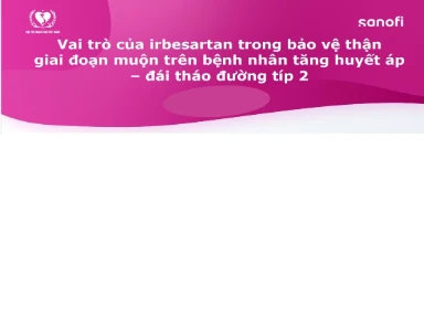 Vai Trò Của Irbesartan Trong Bảo Vệ Thận Giai Đoạn Muộn Trên Bệnh Nhân Tăng Huyết Áp - Đái Tháo Đường Típ 2