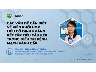 Các Vấn Đề Cần Biết Về Viên Phối Hợp Liều Cố Định Kháng KTTC Kép Trong Điều Trị Bệnh Mạch Vành Cấp