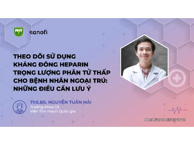 Theo Dõi Sử Dụng Kháng Đông Heparin TLPPT Cho Bệnh Nhân Ngoại Trú : Những Điều Cần Lưu Ý