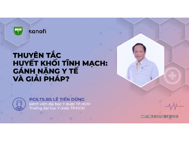 Thuyên Tắc Huyết Khối Tĩnh Mạch: Gánh Nặng Y Tế Và Giải Pháp?