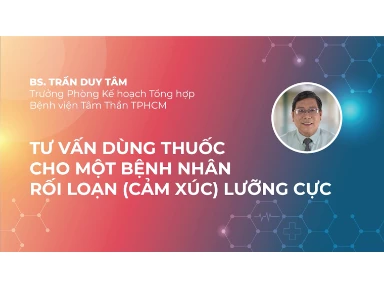 Tư Vấn Dùng Thuốc Cho Một Bệnh Nhân Rối Loạn (Cảm Xúc) Lưỡng Cực