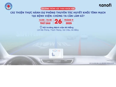 Hội Thảo Khoa Học: Cải Thiện Thực Hành Dự Phòng Thuyên Tắc Huyết Khối Tĩnh Mạch Tại Bệnh Viện: Chúng Ta Cần Làm Gì?