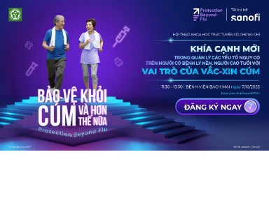 Hội Thảo Khoa Học Trực Tuyến Có Chứng Chỉ: Khía Cạnh Mới Trong Quản Lý Các Yếu Tố Nguy Cơ Trên Người Có Bệnh Lý Nền, Người Cao Tuổi Với Vai Trò Của Vắc-xin Cúm