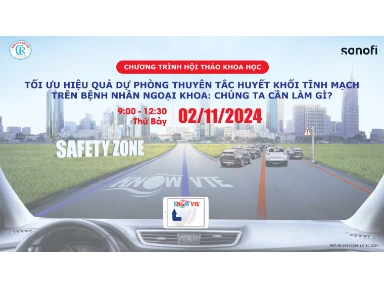 Hội Thảo Khoa Học : Tối Ưu Hiệu Quả Dự Phòng Thuyên Tắc Huyết Khối Tĩnh Mạch Trên Bệnh Nhân Ngoại Khoa: Chúng Ta Cần Làm Gì?