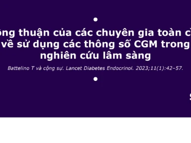 Đồng Thuận Của Các Chuyên Gia Toàn Cầu Về Sử Dụng Các Thông Số CGM Trong Nghiên Cứu Lâm Sàng