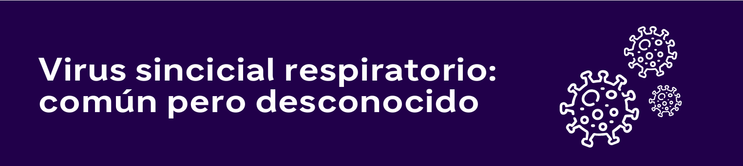 Virus sincicial respiratorio: común pero desconocido