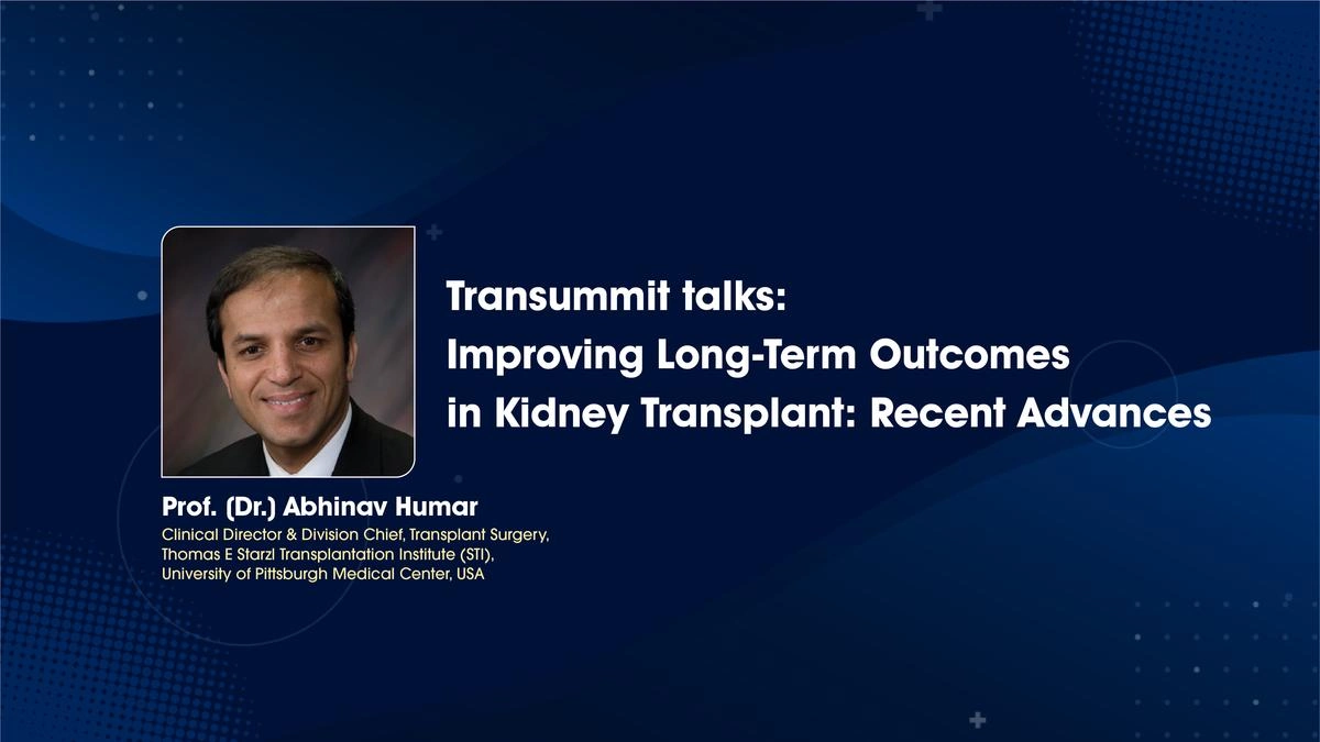 Transummit talks Improving LongTerm in Kidney Transplant